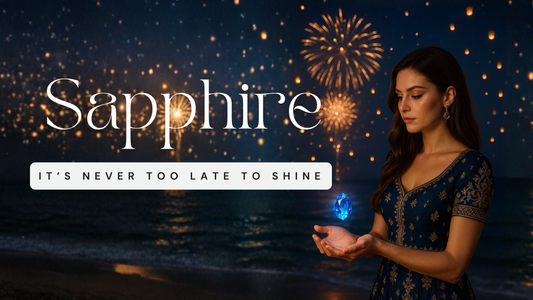 You Are the Sapphire 💎 It’s Never Too Late to Shine
