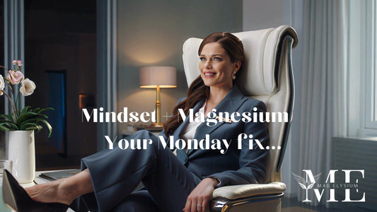 Magnesium, Mindset and Monday Blues: The Surprising Link